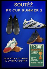 FR Cup Summer 2 SOUTĚŽ O NOVÉ BOTY PO DOHRÁNÍ SKUPIN